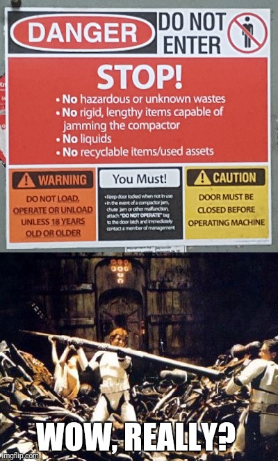 Compactor Rules | WOW, REALLY? | image tagged in star wars,garbage masher,han solo | made w/ Imgflip meme maker