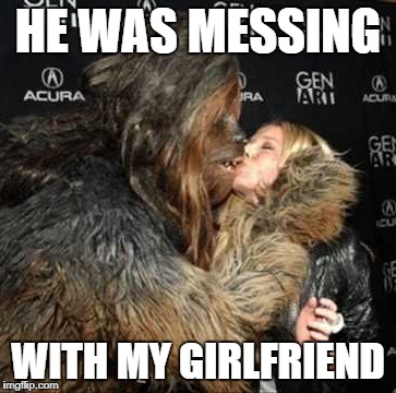 HE WAS MESSING WITH MY GIRLFRIEND | made w/ Imgflip meme maker