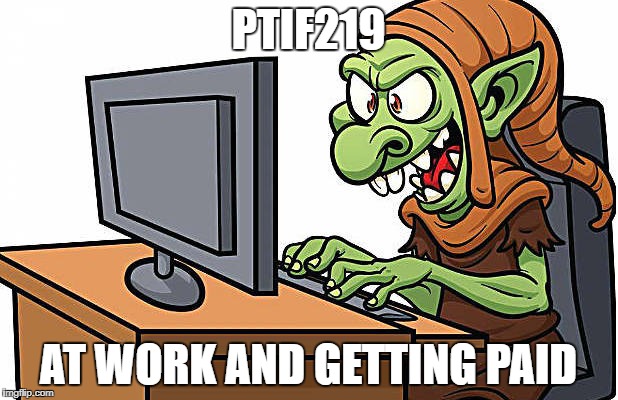 PTIF219; AT WORK AND GETTING PAID | made w/ Imgflip meme maker