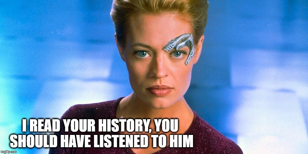 Seven | I READ YOUR HISTORY, YOU SHOULD HAVE LISTENED TO HIM | image tagged in seven | made w/ Imgflip meme maker