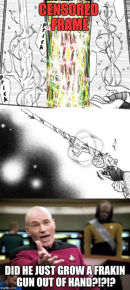 WHAT THE FREAKING BANANA TRUMPETS?!?!!?? | CENSORED FRAME; DID HE JUST GROW A FRAKIN GUN OUT OF HAND?!?!? | image tagged in manga,anime,picard wtf | made w/ Imgflip meme maker