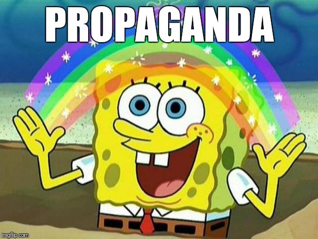 spongebob rainbow | PROPAGANDA | image tagged in spongebob rainbow | made w/ Imgflip meme maker