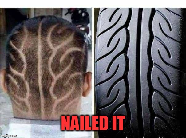 Give me the "Goodyear" doo | NAILED IT | image tagged in nailed it,tires | made w/ Imgflip meme maker