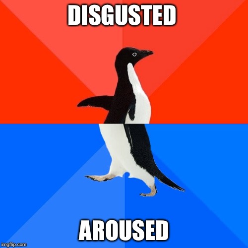 DISGUSTED AROUSED | made w/ Imgflip meme maker
