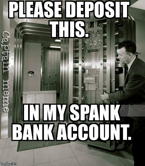 Spank bank | image tagged in bank,jackoff,masterbation | made w/ Imgflip meme maker