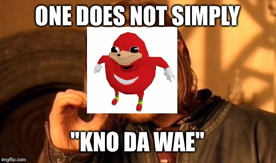 A popular meme combined with a dead meme. | ONE DOES NOT SIMPLY; "KNO DA WAE" | image tagged in memes,one does not simply,do you know da wae,da wae,dead memes,ugandan knuckles | made w/ Imgflip meme maker