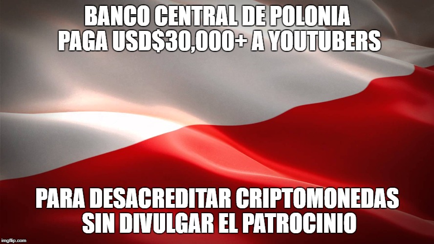 BANCO CENTRAL DE POLONIA PAGA USD$30,000+ A YOUTUBERS; PARA DESACREDITAR CRIPTOMONEDAS SIN DIVULGAR EL PATROCINIO | made w/ Imgflip meme maker