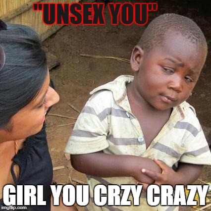 Third World Skeptical Kid Meme | "UNSEX YOU"; GIRL YOU CRZY CRAZY | image tagged in memes,third world skeptical kid | made w/ Imgflip meme maker