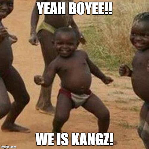 We Is Kangz | YEAH BOYEE!! WE IS KANGZ! | image tagged in memes,third world success kid,black panther,not racist | made w/ Imgflip meme maker