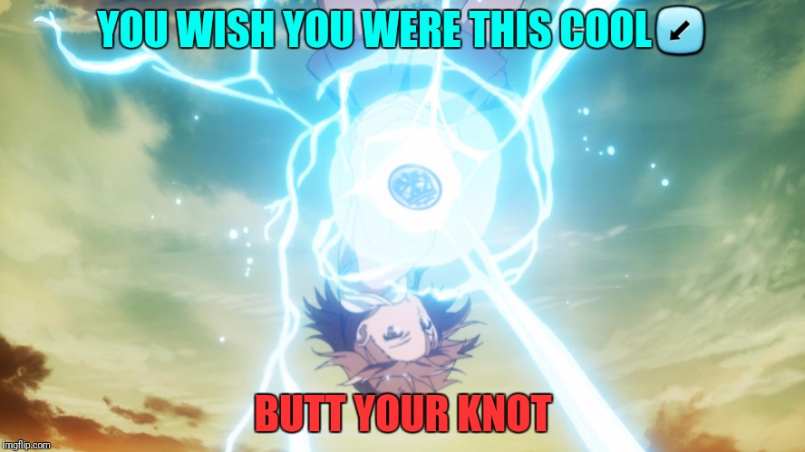 YOU WISH YOU WERE THIS COOL↙ BUTT YOUR KNOT | made w/ Imgflip meme maker