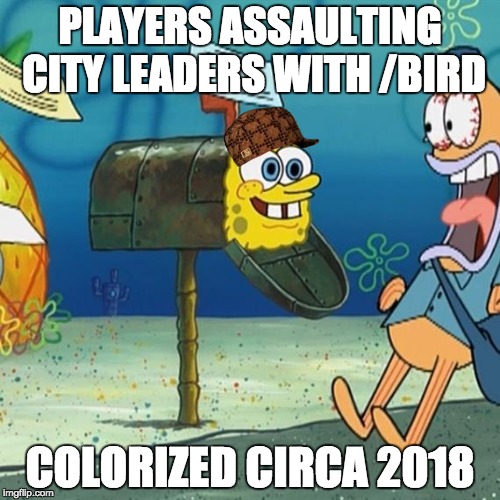 Spongebob Mailbox | PLAYERS ASSAULTING CITY LEADERS WITH /BIRD; COLORIZED CIRCA 2018 | image tagged in spongebob mailbox,scumbag | made w/ Imgflip meme maker