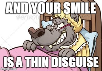 AND YOUR SMILE IS A THIN DISGUISE | made w/ Imgflip meme maker