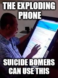 Samsung phone | THE EXPLODING PHONE; SUICIDE BOMERS CAN USE THIS | image tagged in samsung phone | made w/ Imgflip meme maker