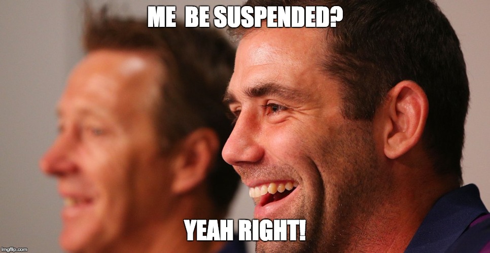 Cameron Smith escapes suspension | ME  BE SUSPENDED? YEAH RIGHT! | image tagged in cameron smith,nrl,rugby league | made w/ Imgflip meme maker