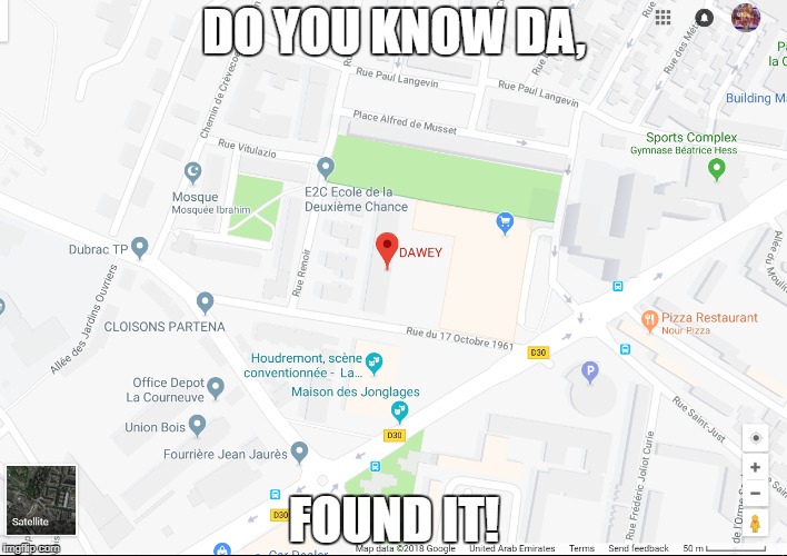 Yes I know da wey | DO YOU KNOW DA, FOUND IT! | image tagged in do you know the way | made w/ Imgflip meme maker