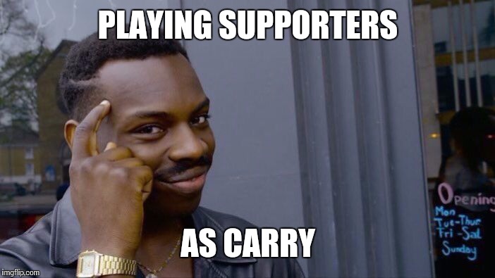 Roll Safe Think About It Meme | PLAYING SUPPORTERS; AS CARRY | image tagged in memes,roll safe think about it | made w/ Imgflip meme maker