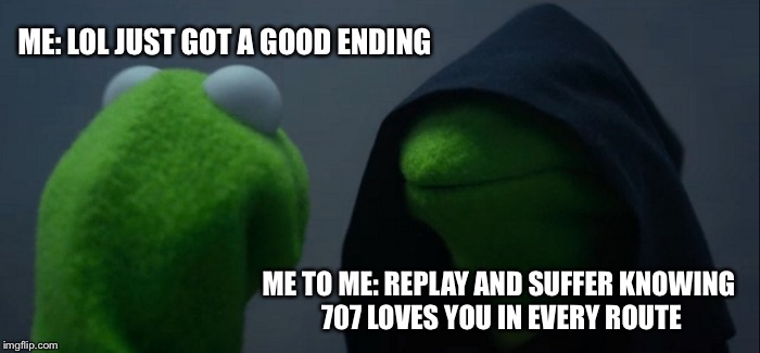 Evil Kermit Meme | ME: LOL JUST GOT A GOOD ENDING; ME TO ME: REPLAY AND SUFFER KNOWING 707 LOVES YOU IN EVERY ROUTE | image tagged in memes,evil kermit | made w/ Imgflip meme maker