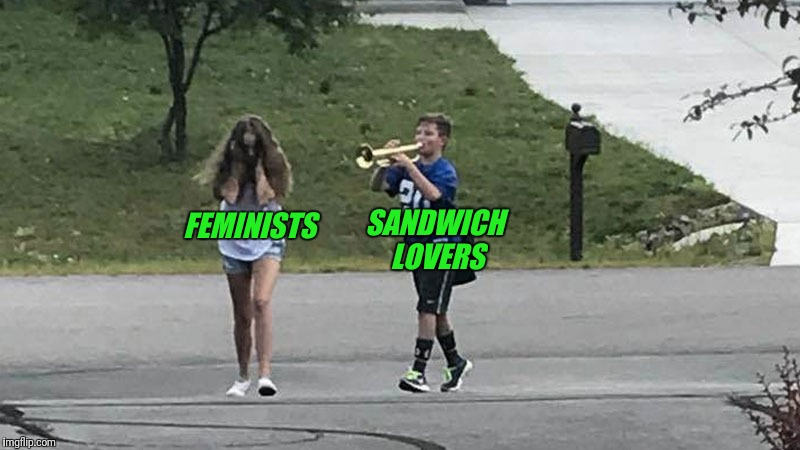 Just make the sandwiches! | SANDWICH LOVERS; FEMINISTS | image tagged in trumpet boy object labeling,feminism,sandwich | made w/ Imgflip meme maker