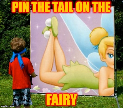 Inspired by HallowedArmourGoomba. Thanks for participating in Fairy Tale Week, everyone! (̶◉͛‿◉̶) | PIN THE TAIL ON THE; FAIRY | image tagged in memes,tinkerbell,peter pan,fairy tales,fairy tale week,thank you | made w/ Imgflip meme maker