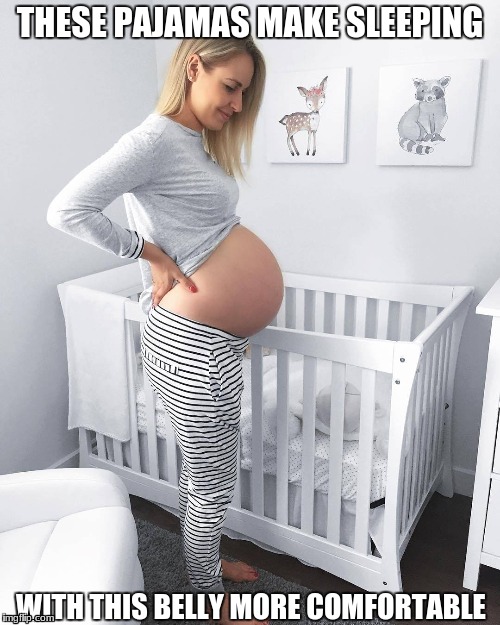Comfortable pajamas | THESE PAJAMAS MAKE SLEEPING; WITH THIS BELLY MORE COMFORTABLE | image tagged in pregnant woman in nursery,comfort,pajamas | made w/ Imgflip meme maker