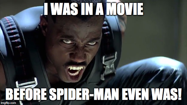 I WAS IN A MOVIE BEFORE SPIDER-MAN EVEN WAS! | made w/ Imgflip meme maker