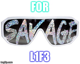 FOR; L1F3 | image tagged in prince | made w/ Imgflip meme maker