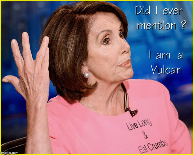 Pelosi- Live Long & Eat Crumbs | image tagged in nancy pelosi,politics lol,funny memes,liberalism is a mental disorder,political meme,current events | made w/ Imgflip meme maker