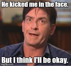 He kicked me in the face. But I think I'll be okay. | made w/ Imgflip meme maker