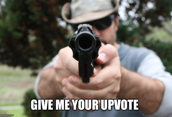 Asking for upvotes, who's asking? | GIVE ME YOUR UPVOTE | image tagged in upvotes,upvote,fishing for upvotes | made w/ Imgflip meme maker