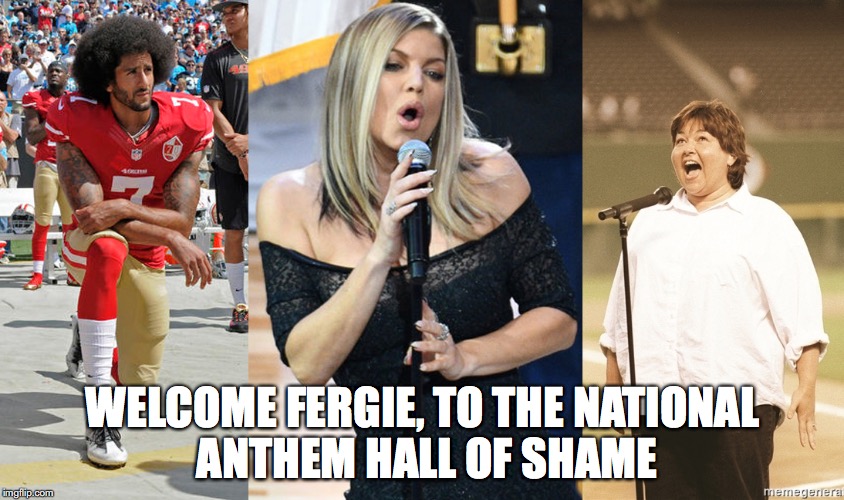 WELCOME FERGIE, TO THE NATIONAL ANTHEM HALL OF SHAME | image tagged in fergie,national anthem | made w/ Imgflip meme maker