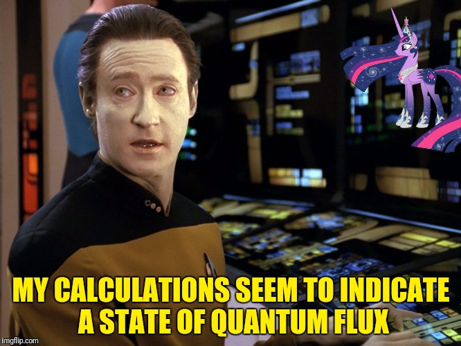 MY CALCULATIONS SEEM TO INDICATE A STATE OF QUANTUM FLUX | made w/ Imgflip meme maker