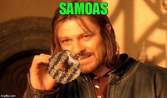 SAMOAS | image tagged in memes,one does not simply | made w/ Imgflip meme maker