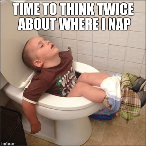TIME TO THINK TWICE ABOUT WHERE I NAP | made w/ Imgflip meme maker
