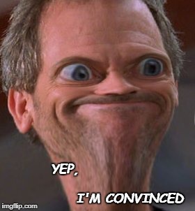 X well ok then | YEP,                                            
I'M CONVINCED | image tagged in x well ok then | made w/ Imgflip meme maker