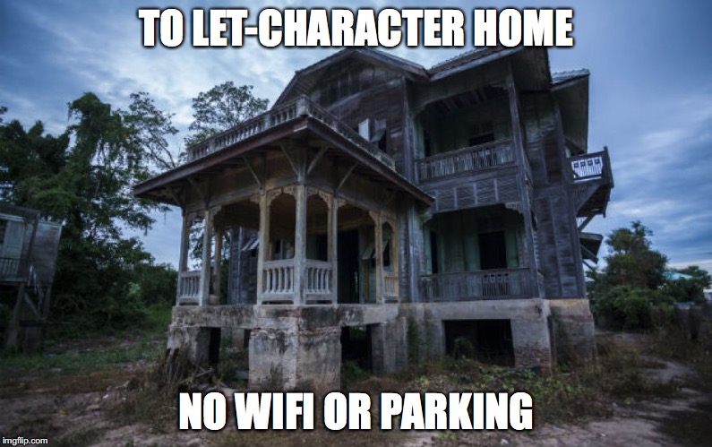 Haunted House | TO LET-CHARACTER HOME; NO WIFI OR PARKING | image tagged in haunted house | made w/ Imgflip meme maker