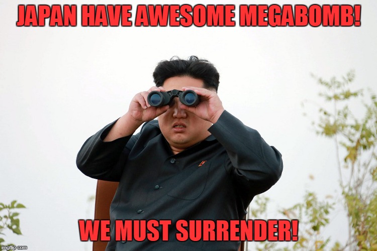 JAPAN HAVE AWESOME MEGABOMB! WE MUST SURRENDER! | made w/ Imgflip meme maker