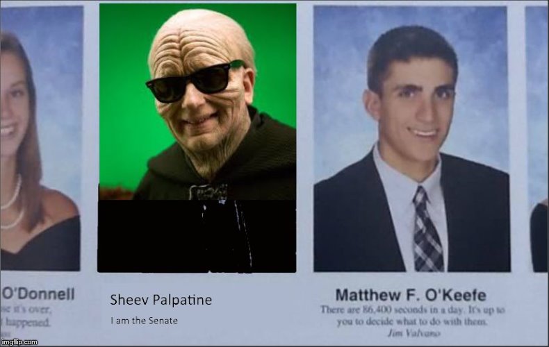 God Damn it Sheev | image tagged in goddamnitsheev,palpatine,senate,yearbook | made w/ Imgflip meme maker