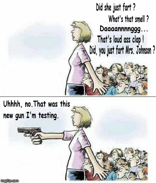 image tagged in guns,gun control,fart,farts,blame,school | made w/ Imgflip meme maker