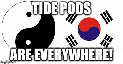 TPAE | TIDE PODS; ARE EVERYWHERE! | image tagged in tpae | made w/ Imgflip meme maker