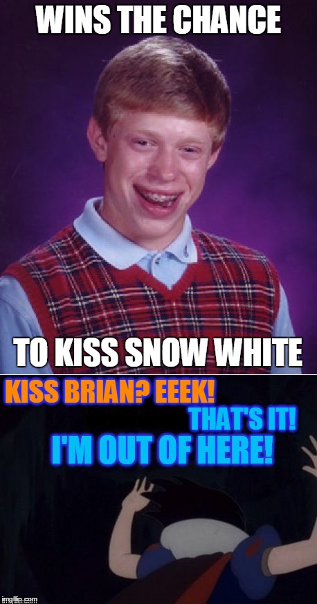 Note - approximately 34% of this meme is by DashHopes. You have unlocked: Fairy Tale Week bonus memes. (◔◡◔) | WINS THE CHANCE; TO KISS SNOW WHITE; KISS BRIAN? EEEK! THAT'S IT! | image tagged in memes,bad luck brian,snow white,fairy tale week,fairy tales,recycling | made w/ Imgflip meme maker