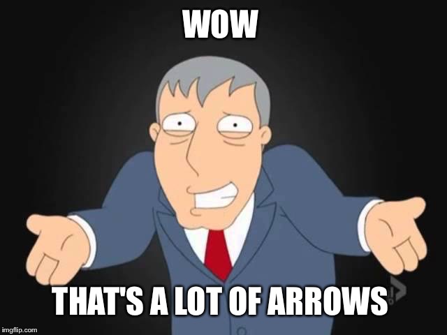 WOW THAT'S A LOT OF ARROWS | made w/ Imgflip meme maker