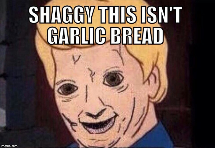 Not Garlic bread at all | image tagged in scooby doo,garlic bread | made w/ Imgflip meme maker