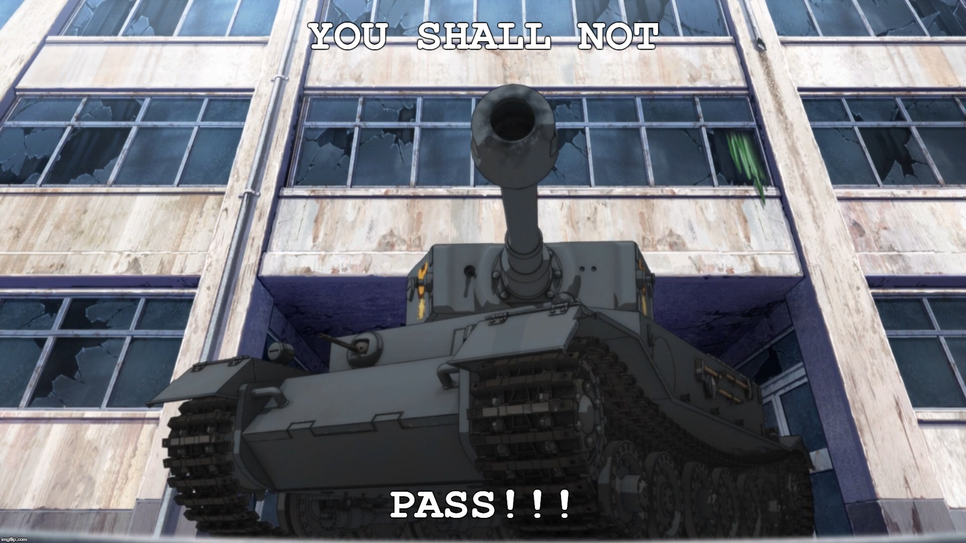 Leopon You Shall Not Pass!!! | YOU SHALL NOT; PASS!!! | image tagged in anime,girls und panzer,gup,leopon,lotr,lord of the rings | made w/ Imgflip meme maker