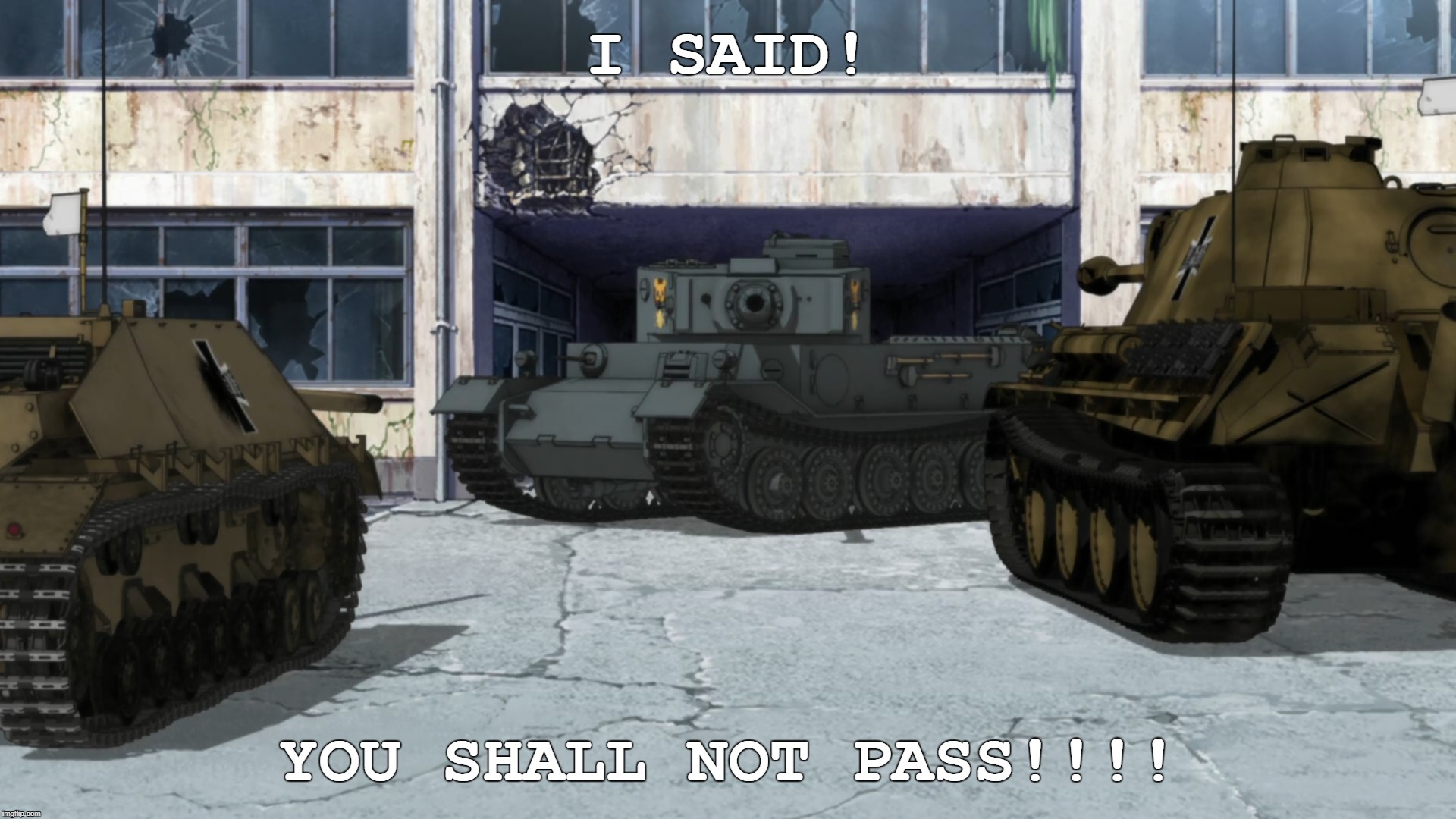 Leopon I said! You Shall Not Pass!!!! | I SAID! YOU SHALL NOT PASS!!!! | image tagged in anime,girls und panzer,gup,leopon,lotr,lord of the rings | made w/ Imgflip meme maker