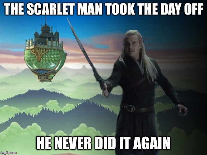  THE SCARLET MAN TOOK THE DAY OFF; HE NEVER DID IT AGAIN | made w/ Imgflip meme maker
