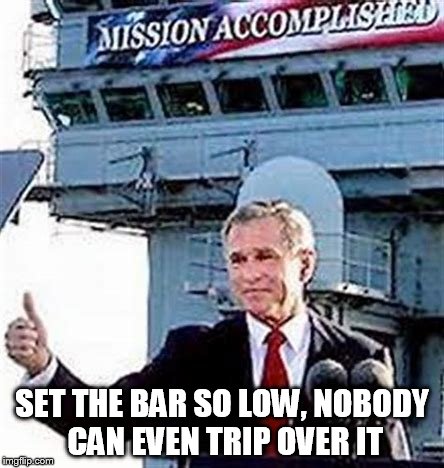 SET THE BAR SO LOW, NOBODY CAN EVEN TRIP OVER IT | made w/ Imgflip meme maker