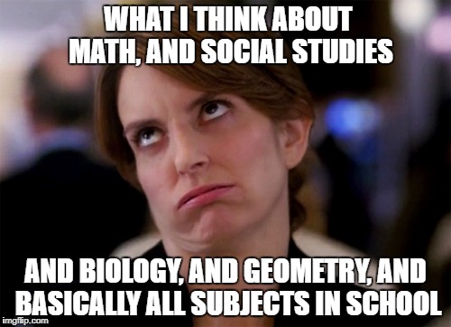 Black People | WHAT I THINK ABOUT MATH, AND SOCIAL STUDIES; AND BIOLOGY, AND GEOMETRY, AND BASICALLY ALL SUBJECTS IN SCHOOL | image tagged in black people | made w/ Imgflip meme maker