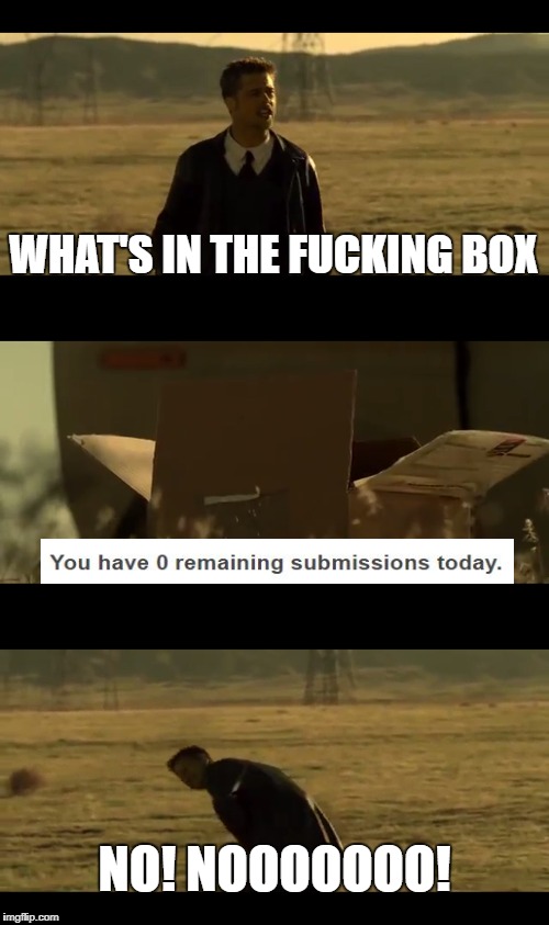 What's In the Fucking Box? (Feel free to use this template) | WHAT'S IN THE FUCKING BOX; NO! NOOOOOOO! | image tagged in memes,brad pitt | made w/ Imgflip meme maker