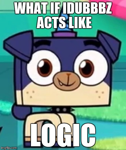 What if Idubbbz acts like Logic | WHAT IF IDUBBBZ ACTS LIKE; LOGIC | image tagged in puppycorn,idubbbz,logic | made w/ Imgflip meme maker