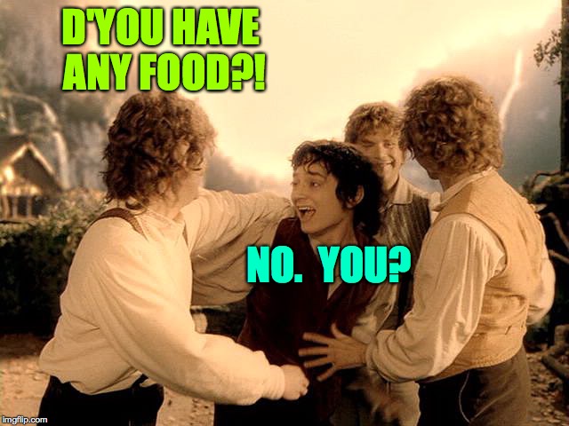 D'YOU HAVE ANY FOOD?! NO.  YOU? | made w/ Imgflip meme maker